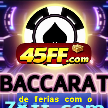 de ferias com o ex sem censura
